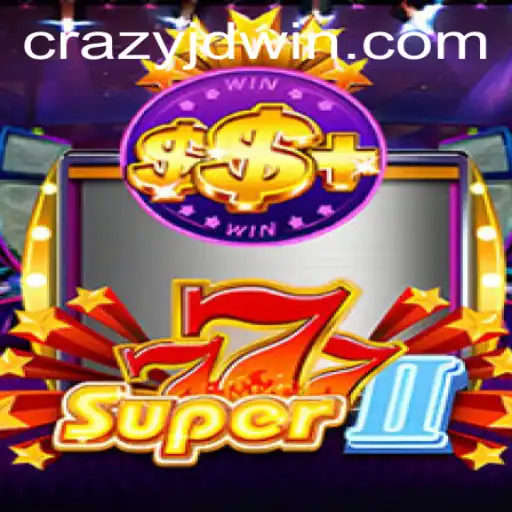 Explore Super777II: A Thrilling Gaming Adventure Featuring Crazy Jd